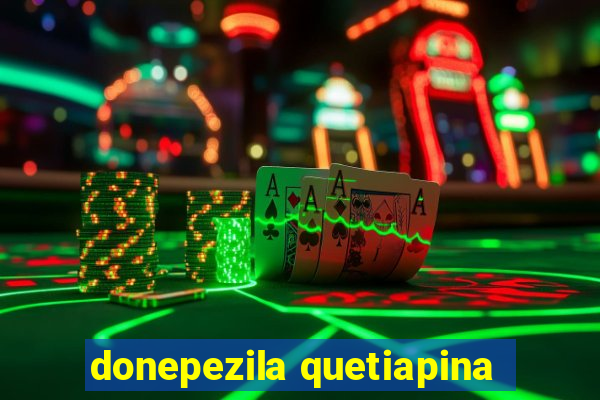 donepezila quetiapina